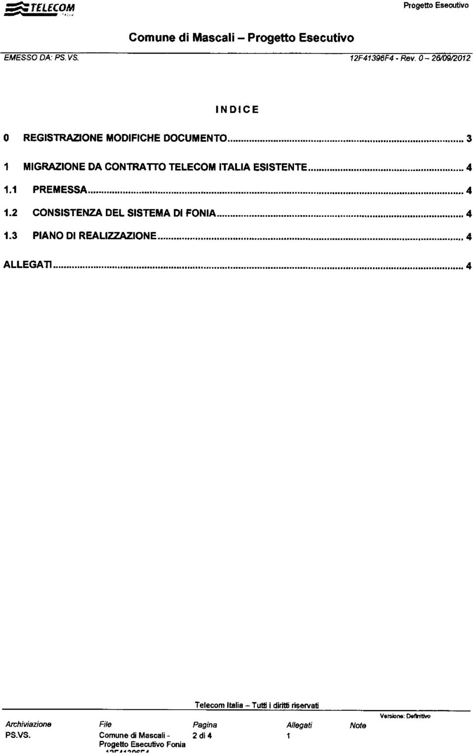 0-26n9201 2 IN DIC E O REGISTRAZIONEfIIODIFICHEDOCUMENTO 1 MIGRAZIONE DA CONÎRATTO TELECOi'