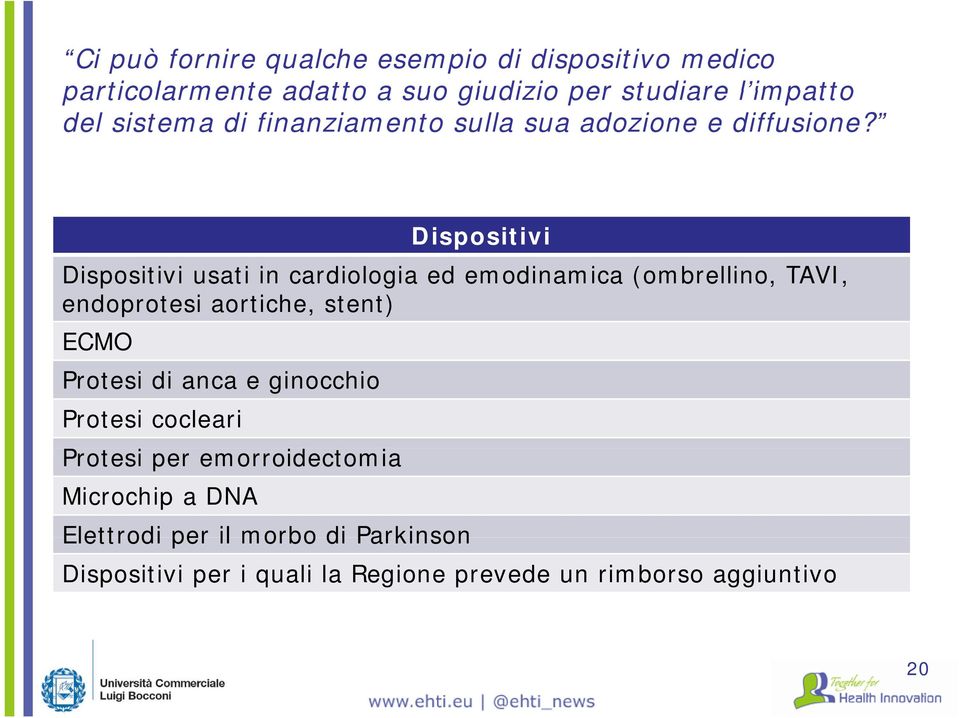 Dispositivi Dispositivi iti i usati in cardiologia i ed emodinamica i (ombrellino, TAVI, endoprotesi aortiche, stent) ECMO