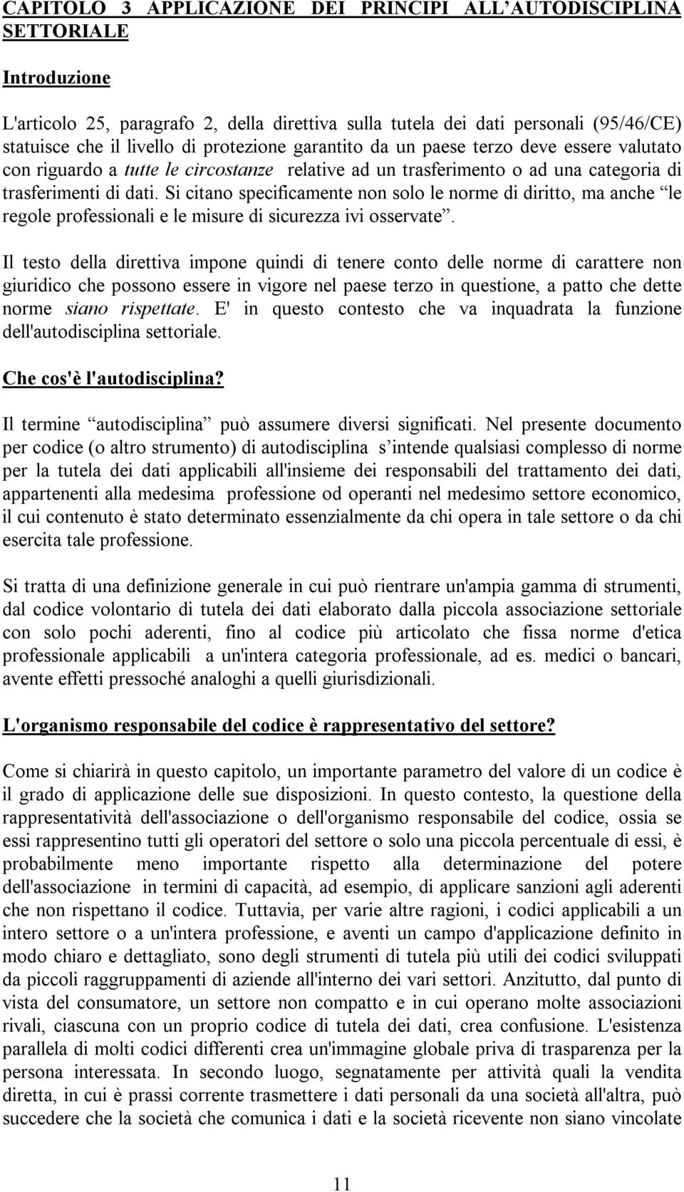 Si citano specificamente non solo le norme di diritto, ma anche le regole professionali e le misure di sicurezza ivi osservate.