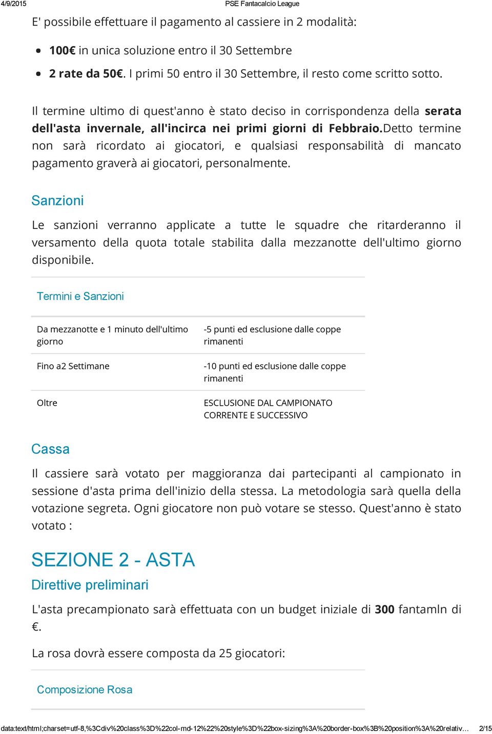 Detto termine non sarà ricordato ai giocatori, e qualsiasi responsabilità di mancato pagamento graverà ai giocatori, personalmente.