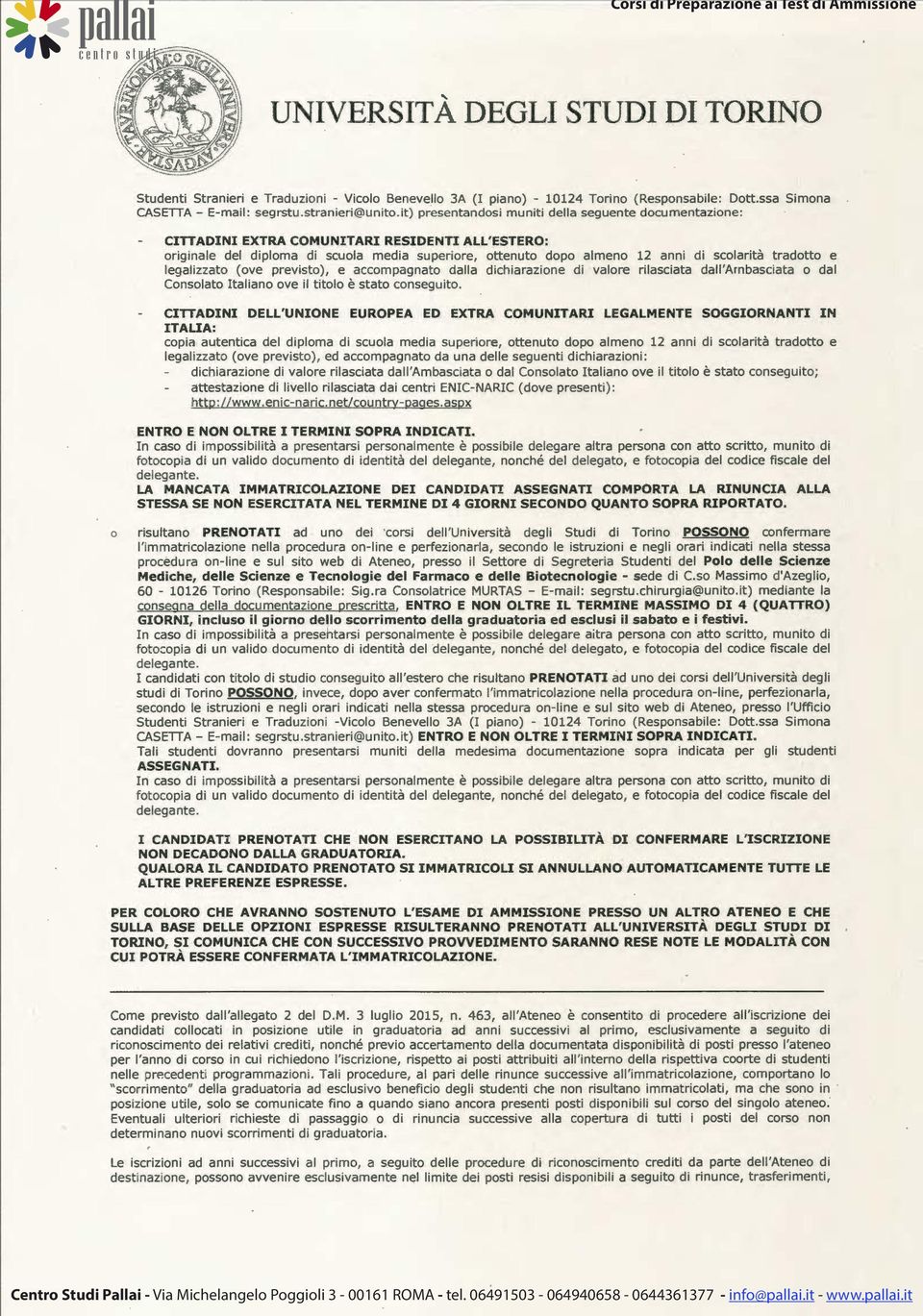 tradotto e legalizzato (ove previsto), e accompagnato dalla dichiarazione di valore rilasciata dall'ambasciata o dal Consolato Italiano ove il titolo è stato conseguito.