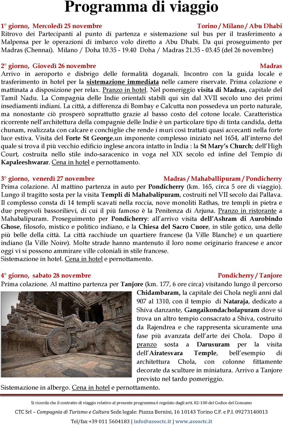 45 (del 26 novembre) 2 giorno, Giovedì 26 novembre Madras Arrivo in aeroporto e disbrigo delle formalità doganali.