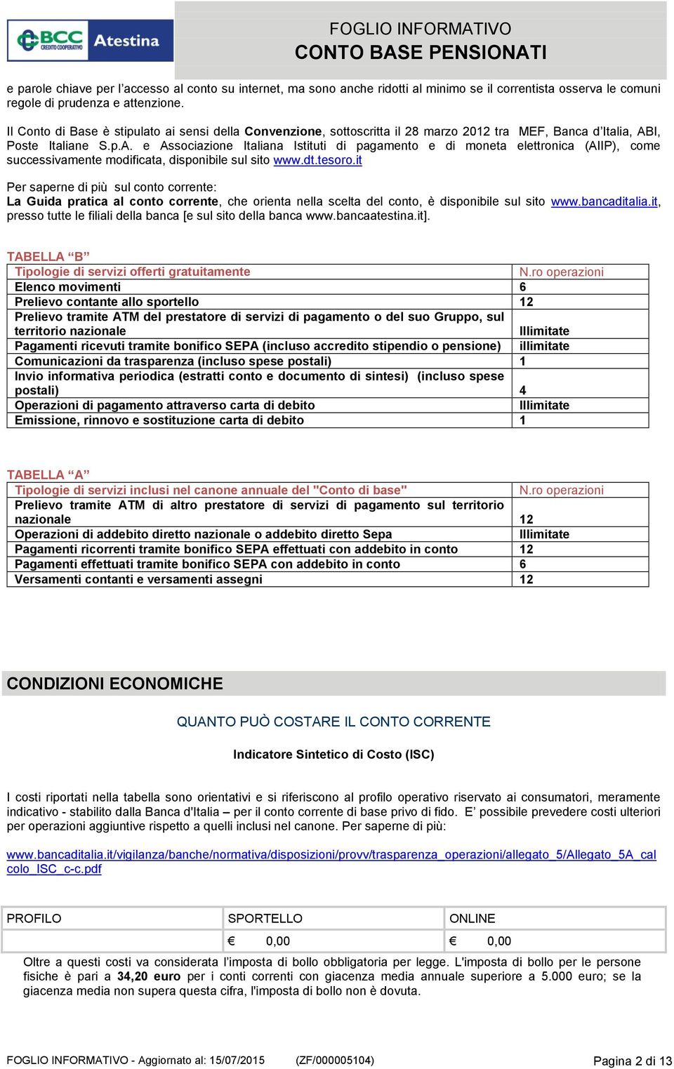 I, Poste Italiane S.p.A. e Associazione Italiana Istituti di pagamento e di moneta elettronica (AIIP), come successivamente modificata, disponibile sul sito www.dt.tesoro.