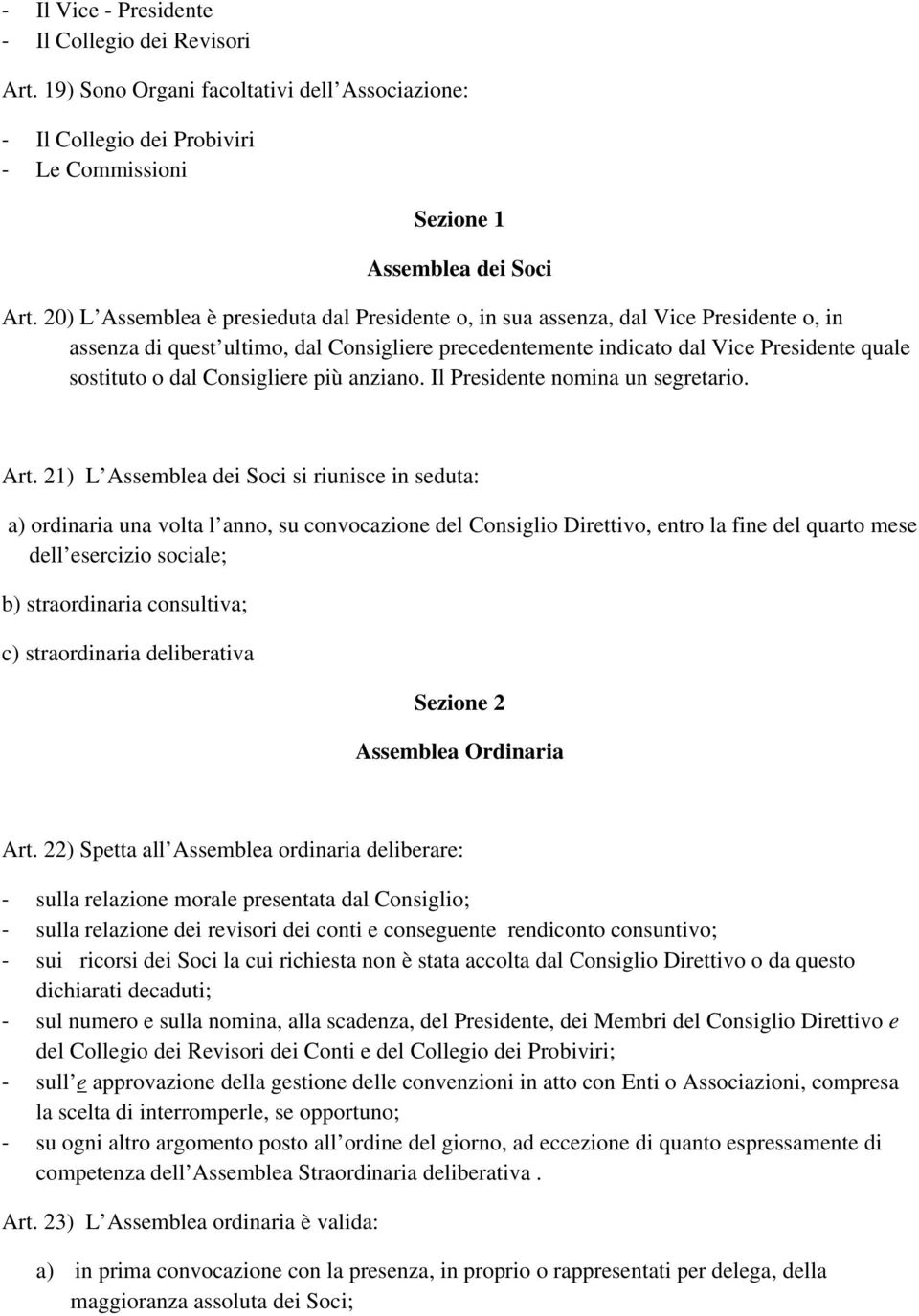 Consigliere più anziano. Il Presidente nomina un segretario. Art.