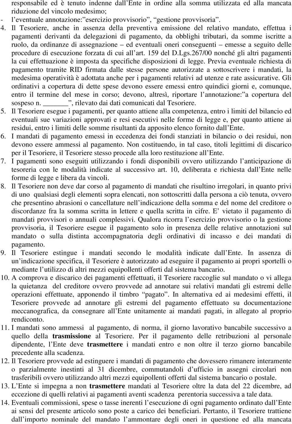 ordinanze di assegnazione ed eventuali oneri conseguenti emesse a seguito delle procedure di esecuzione forzata di cui all art. 159 del D.Lgs.