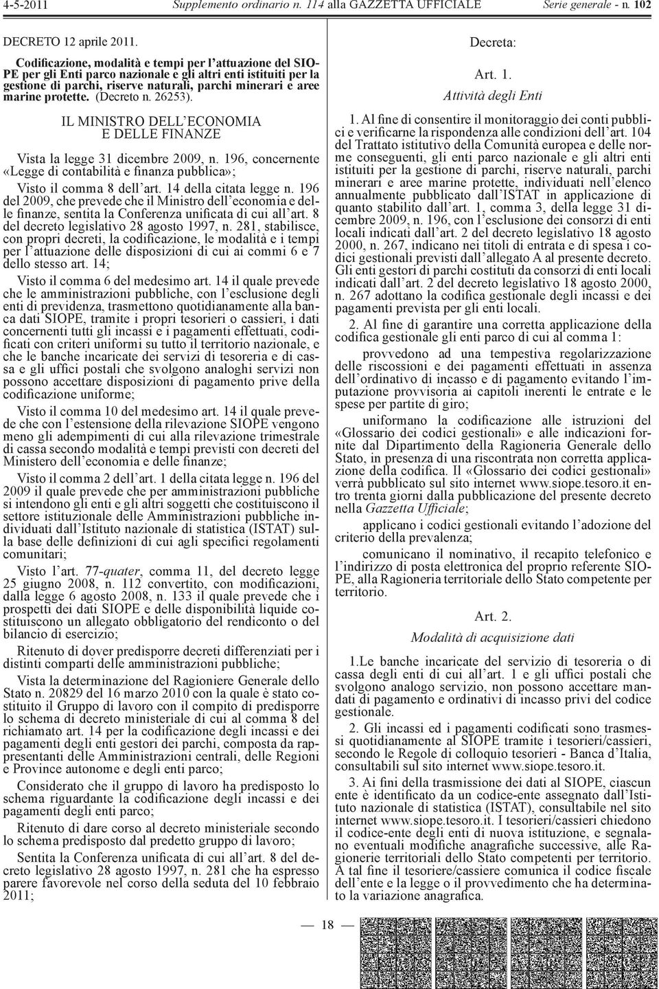 protette. (Decreto n. 26253). IL MINISTRO DELL ECONOMIA E DELLE FINANZE Vista la legge 31 dicembre 2009, n. 196, concernente «Legge di contabilità e finanza pubblica»; Visto il comma 8 dell art.