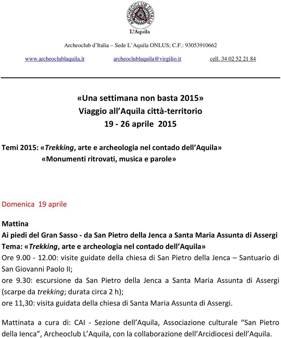 parole» Domenica 19 aprile Ai piedi del Gran Sasso - da San Pietro della Jenca a Santa Maria Assunta di Assergi Ore 9.00-12.