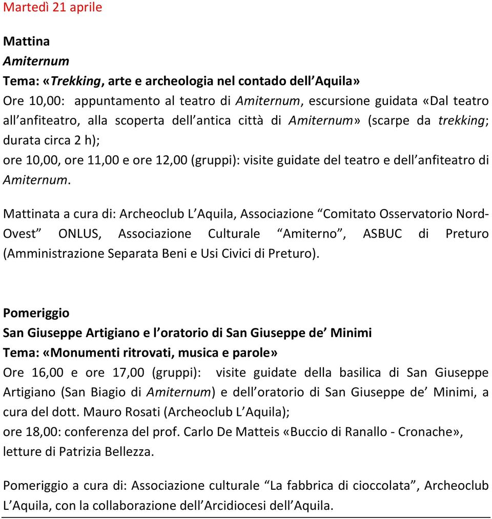 ta a cura di: Archeoclub L Aquila, Associazione Comitato Osservatorio Nord- Ovest ONLUS, Associazione Culturale Amiterno, ASBUC di Preturo (Amministrazione Separata Beni e Usi Civici di Preturo).