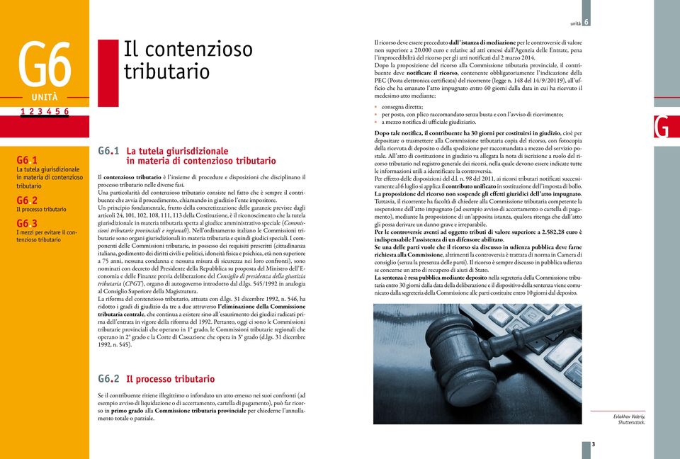 Una particolarità del contenzioso consiste nel fatto che è sempre il contribuente che avvia il procedimento, chiamando in giudizio l ente impositore.