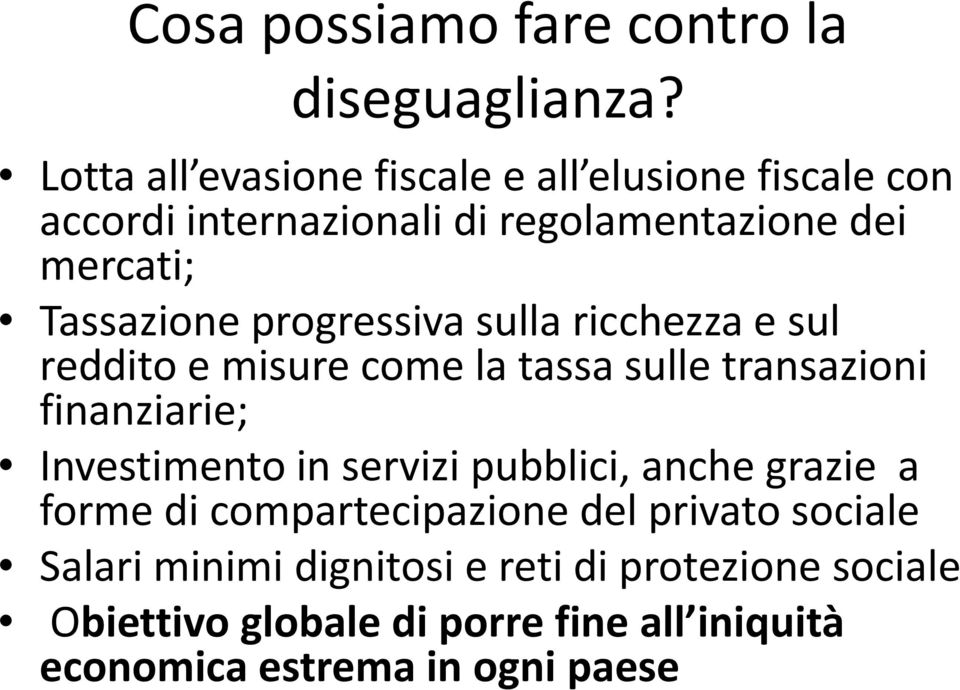 progressiva sulla ricchezza e sul reddito e misure come la tassa sulle transazioni finanziarie; Investimento in servizi