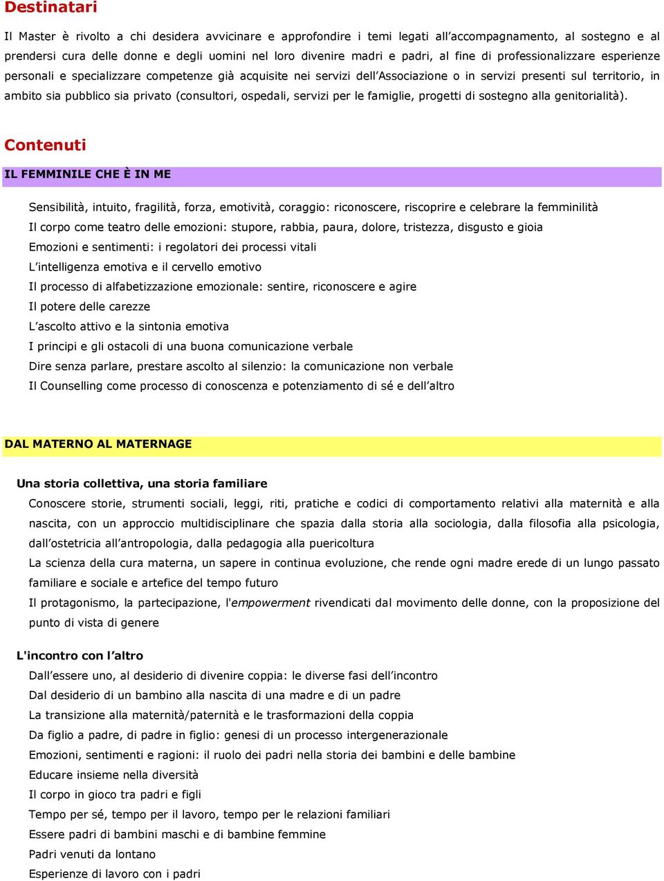 (consultori, ospedali, servizi per le famiglie, progetti di sostegno alla genitorialità).