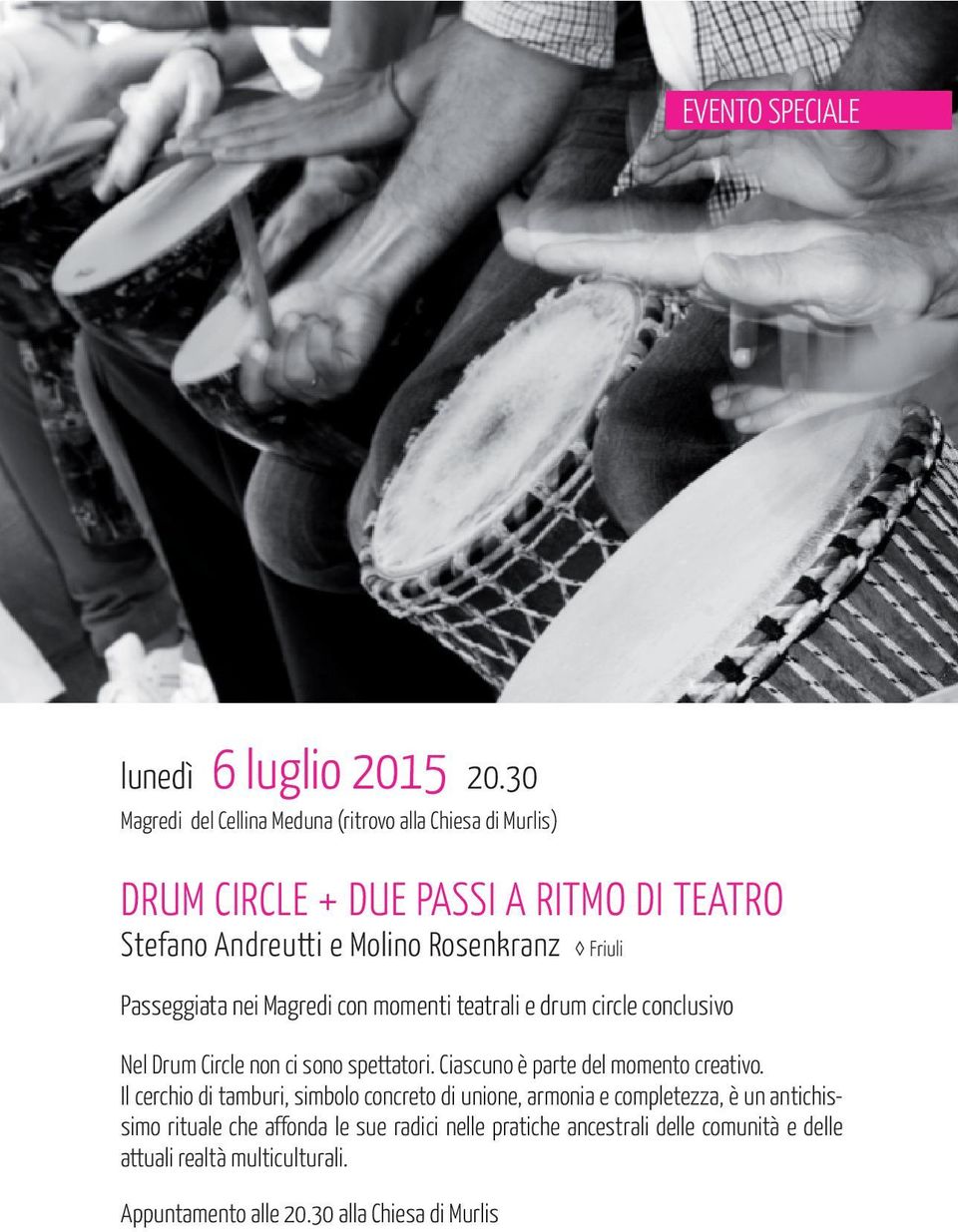 Friuli Passeggiata nei Magredi con momenti teatrali e drum circle conclusivo Nel Drum Circle non ci sono spettatori.