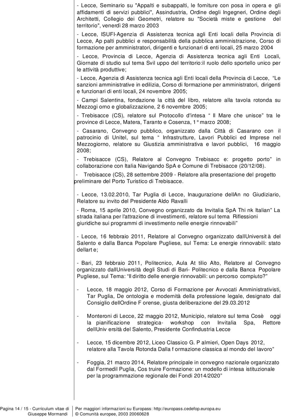 pubblica amministrazine, Crs di frmazine per amministratri, dirigenti e funzinari di enti lcali, 25 marz 2004 - Lecce, Prvincia di Lecce, Agenzia di Assistenza tecnica agli Enti Lcali, Girnate di