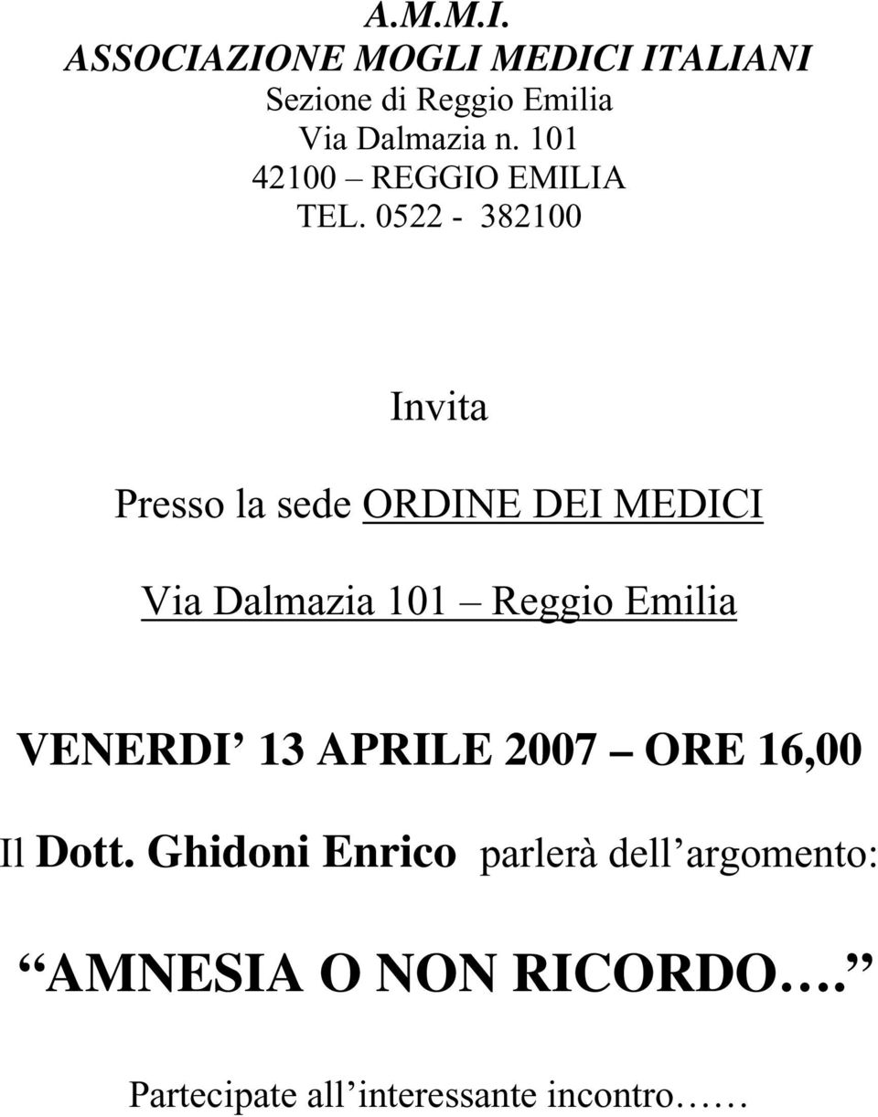 0522-382100 Invita Presso la sede ORDINE DEI MEDICI Via Dalmazia 101 Reggio Emilia