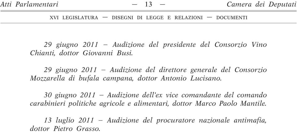 29 giugno 2011 Audizione del direttore generale del Consorzio Mozzarella di bufala campana, dottor Antonio Lucisano.