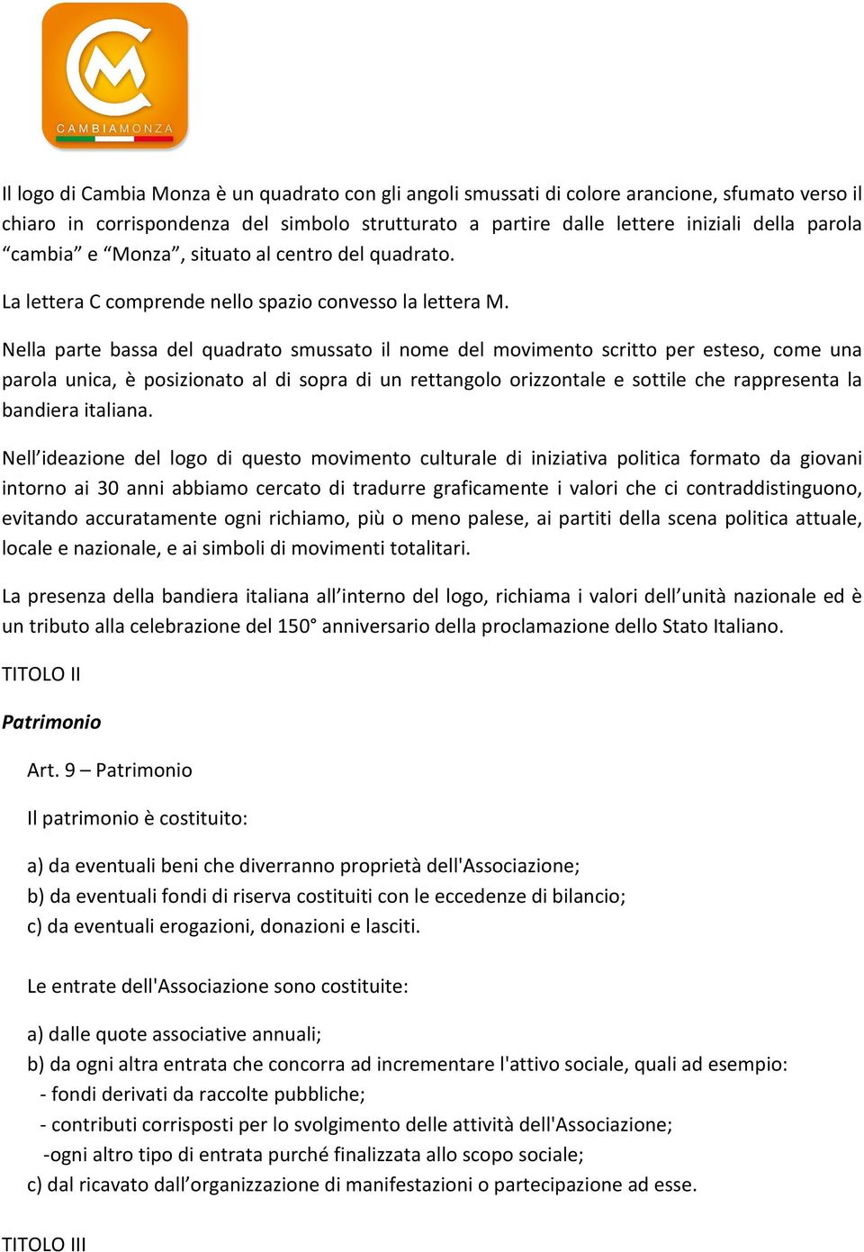 Nella parte bassa del quadrato smussato il nome del movimento scritto per esteso, come una parola unica, è posizionato al di sopra di un rettangolo orizzontale e sottile che rappresenta la bandiera