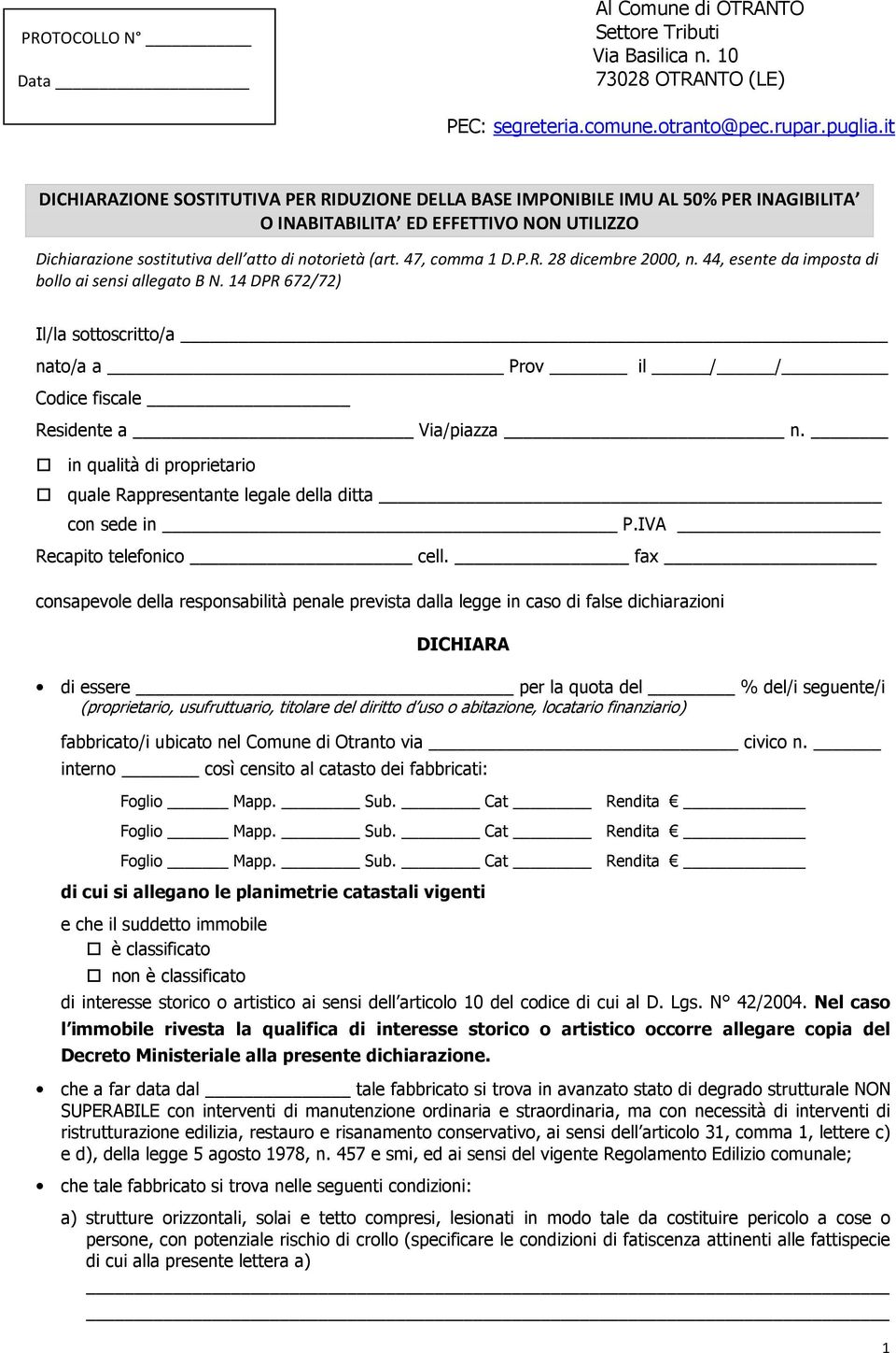 47, comma 1 D.P.R. 28 dicembre 2000, n. 44, esente da imposta di bollo ai sensi allegato B N. 14 DPR 672/72) Il/la sottoscritto/a nato/a a Prov il / / Codice fiscale Residente a Via/piazza n.