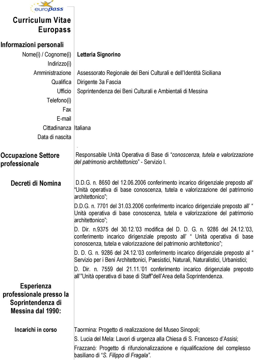 Operativa di Base di conoscenza, tutela e valorizzazione del patrimonio architettonico - Servizio I. Decreti di Nomina Esperienza professionale presso la Soprintendenza di Messina dal 1990: D.D.G. n.