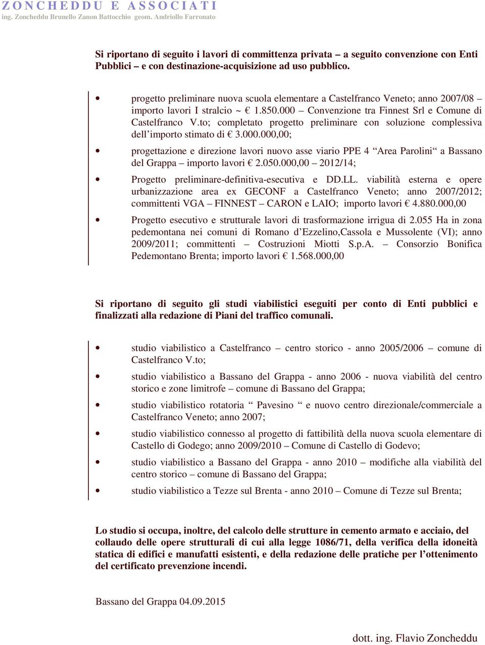 to; completato progetto preliminare con soluzione complessiva dell importo stimato di 3.000.