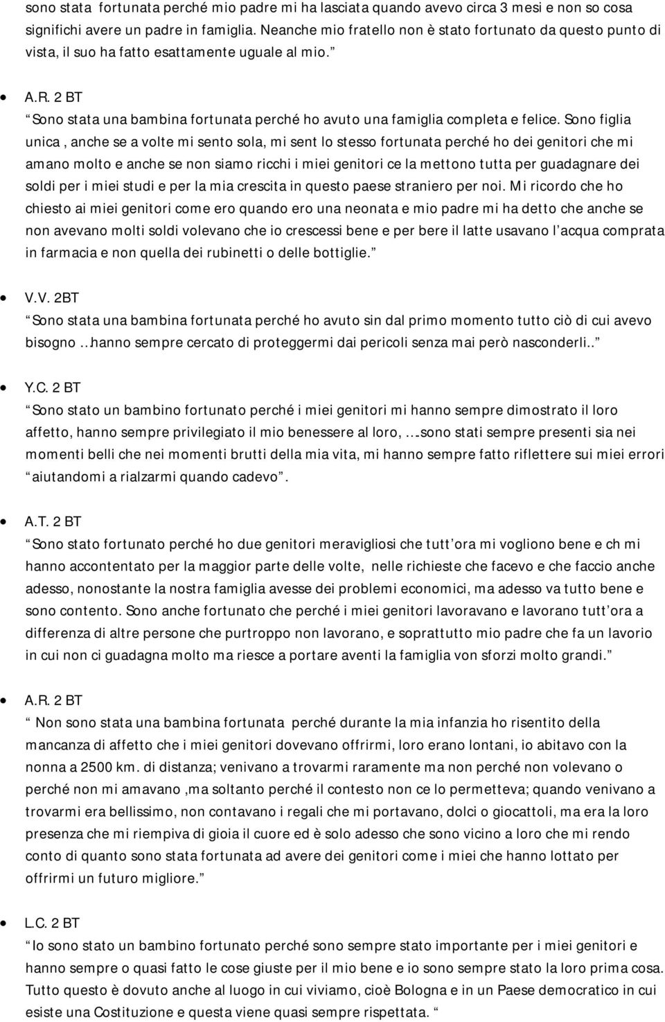 2 BT Sono stata una bambina fortunata perché ho avuto una famiglia completa e felice.