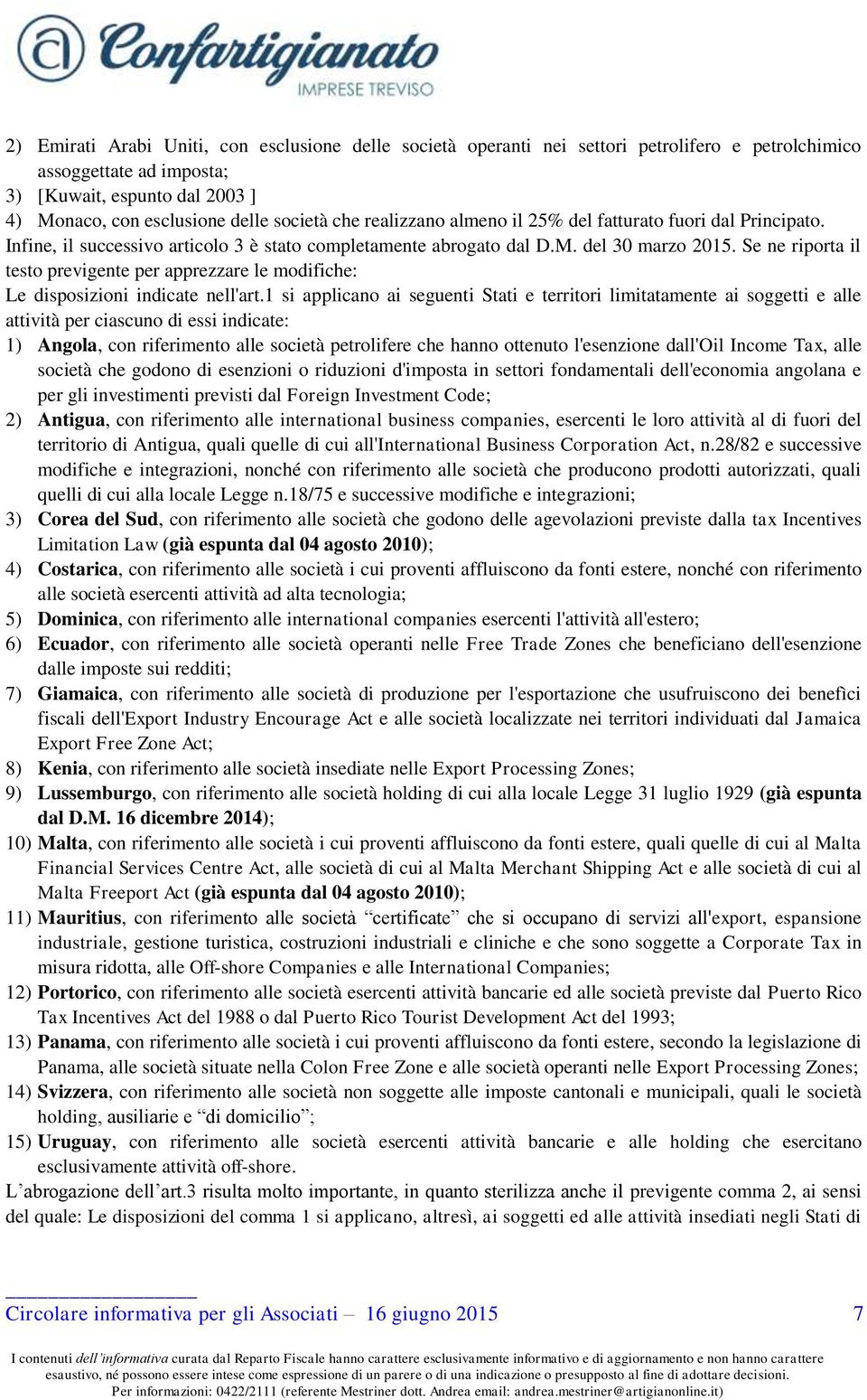 Se ne riporta il testo previgente per apprezzare le modifiche: Le disposizioni indicate nell'art.