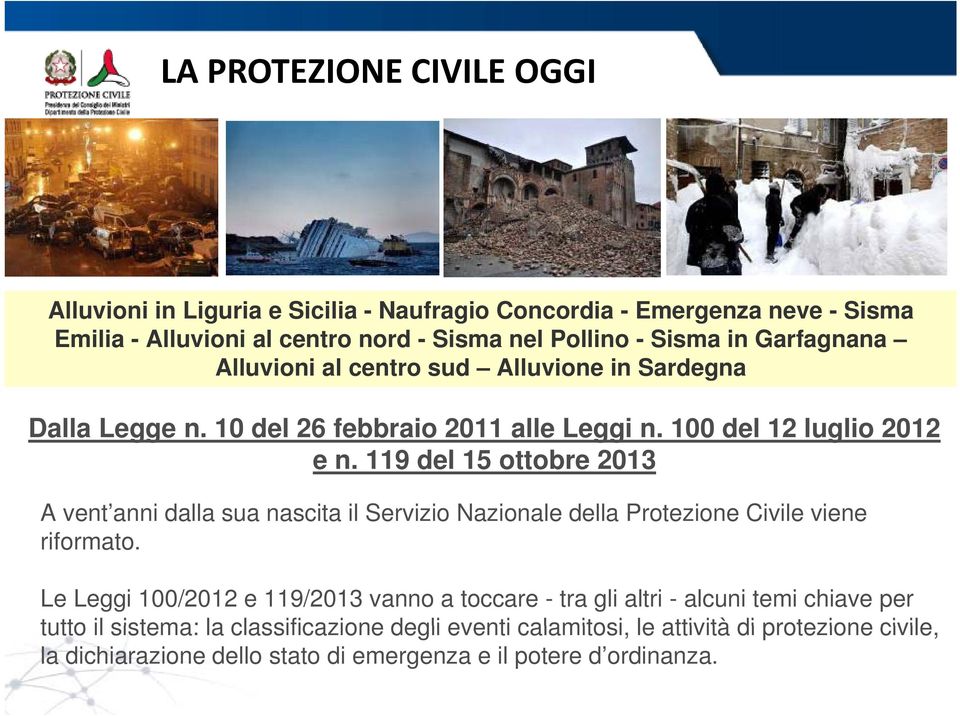 119 del 15 ottobre 2013 A vent anni dalla sua nascita il Servizio Nazionale della Protezione Civile viene riformato.