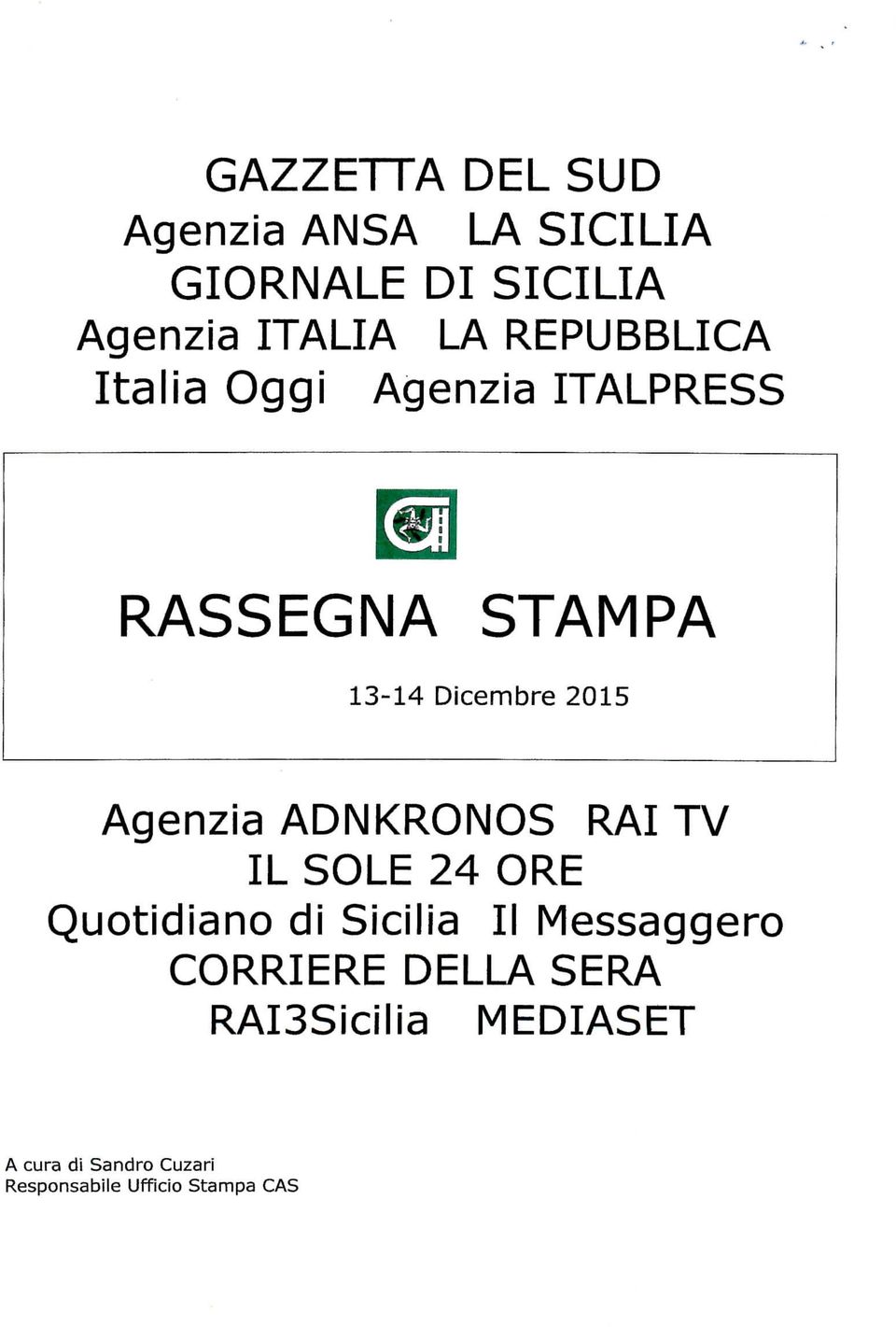 Agenzia ADNKRONOS RAI TV IL SOLE 24 ORE Quotidiano di Sicilia II Messaggero