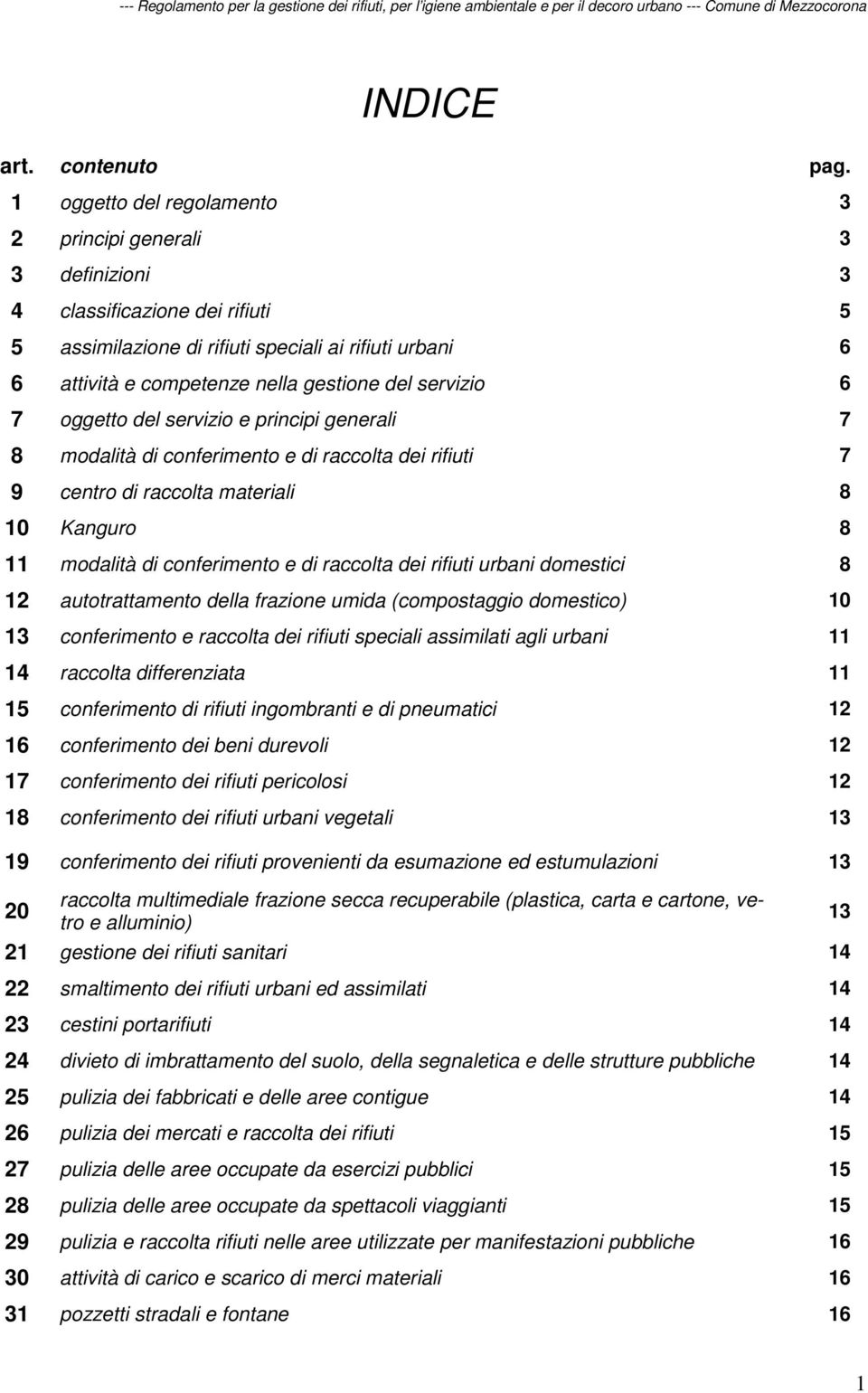 servizio 6 7 oggetto del servizio e principi generali 7 8 modalità di conferimento e di raccolta dei rifiuti 7 9 centro di raccolta materiali 8 10 Kanguro 8 11 modalità di conferimento e di raccolta