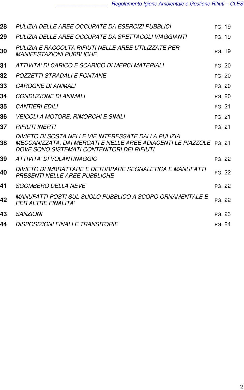 20 33 CAROGNE DI ANIMALI PG. 20 34 CONDUZIONE DI ANIMALI PG. 20 35 CANTIERI EDILI PG. 21 36 VEICOLI A MOTORE, RIMORCHI E SIMILI PG. 21 37 RIFIUTI INERTI PG.