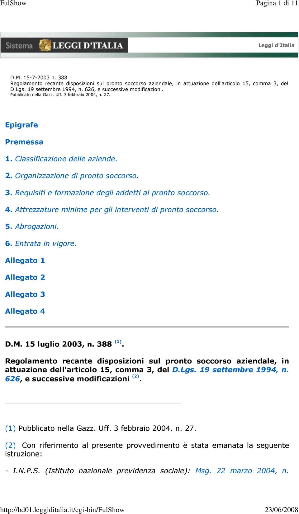 4. Attrezzature minime per gli interventi di pronto soccorso. 5. Abrogazioni. 6. Entrata in vigore. Allegato 1 Allegato 2 Allegato 3 Allegato 4 D.M. 15 luglio 2003, n. 388 (1).