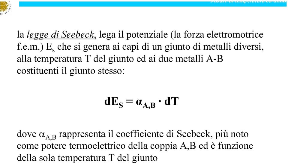 ) E s che si genera ai capi di un giunto di metalli diversi, alla temperatura T del giunto ed