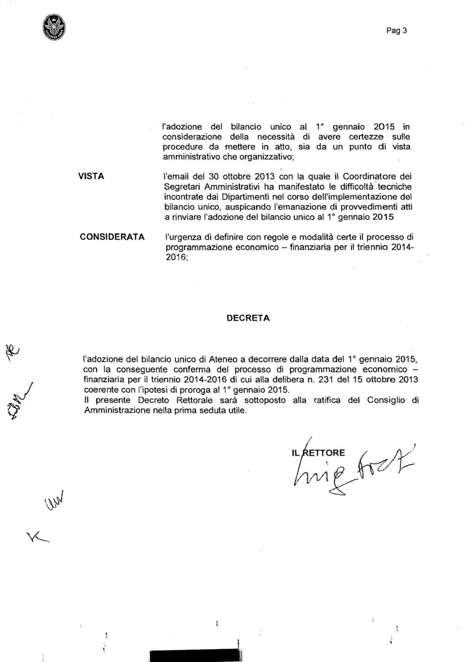 email del 30 ottobre 2013 con la quale il Coordinatore dei Segretari Amministrativi ha manifestato le difficoltà' tecniche incontrate dai Dipartimenti nel corso dell'implementazione del bilancio