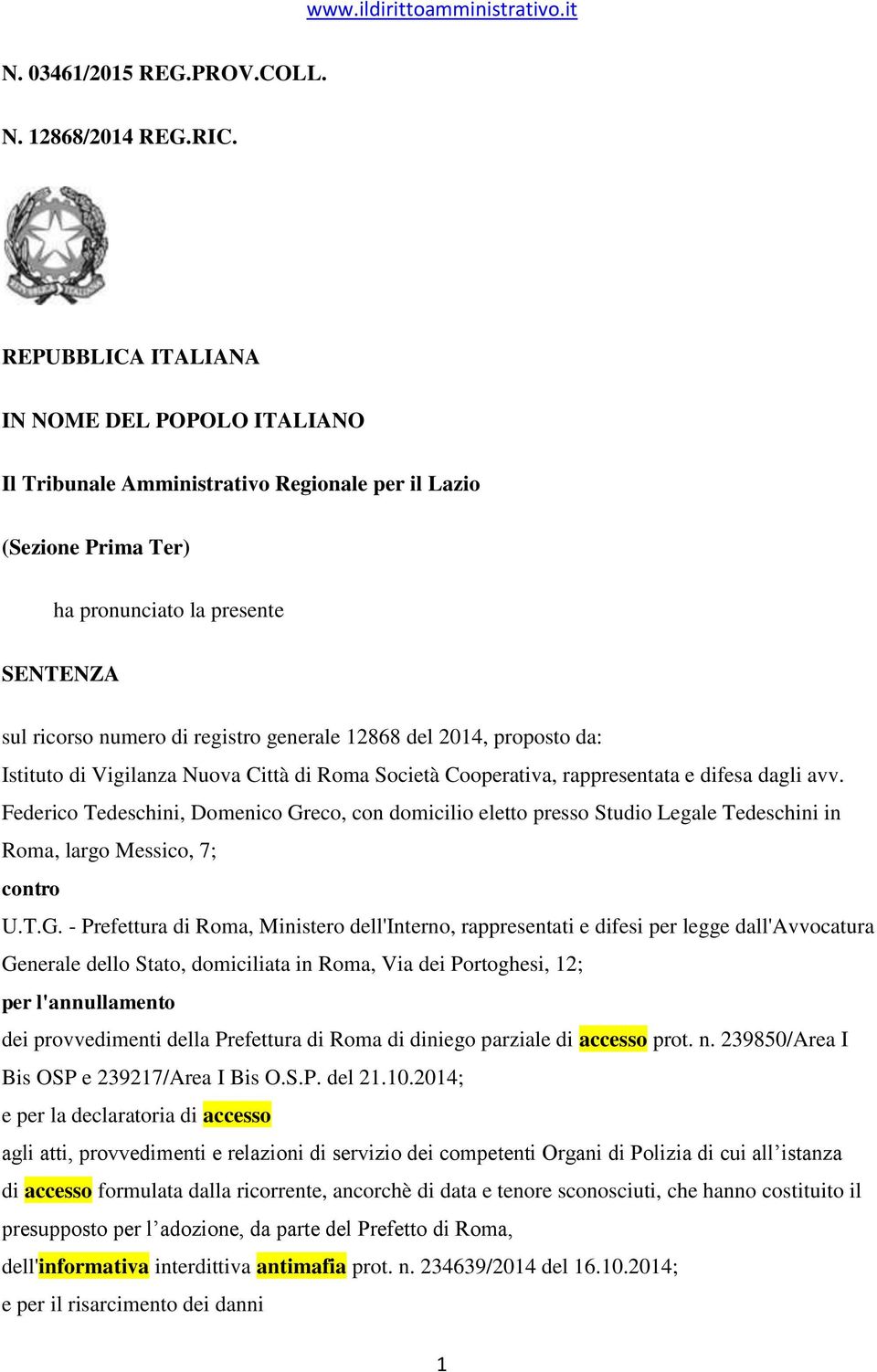 12868 del 2014, proposto da: Istituto di Vigilanza Nuova Città di Roma Società Cooperativa, rappresentata e difesa dagli avv.