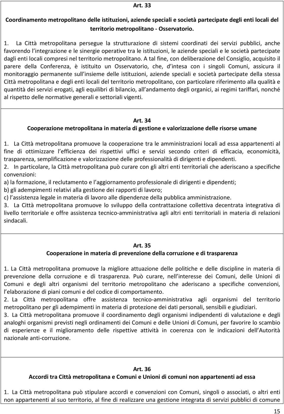 società partecipate dagli enti locali compresi nel territorio metropolitano.