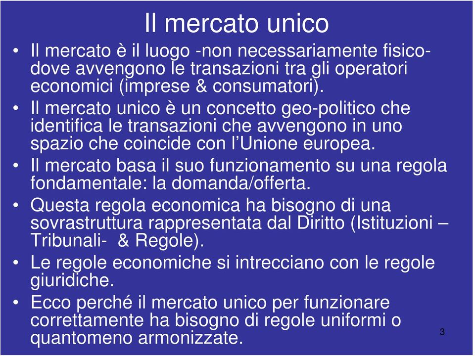 Il mercato basa il suo funzionamento su una regola fondamentale: la domanda/offerta.