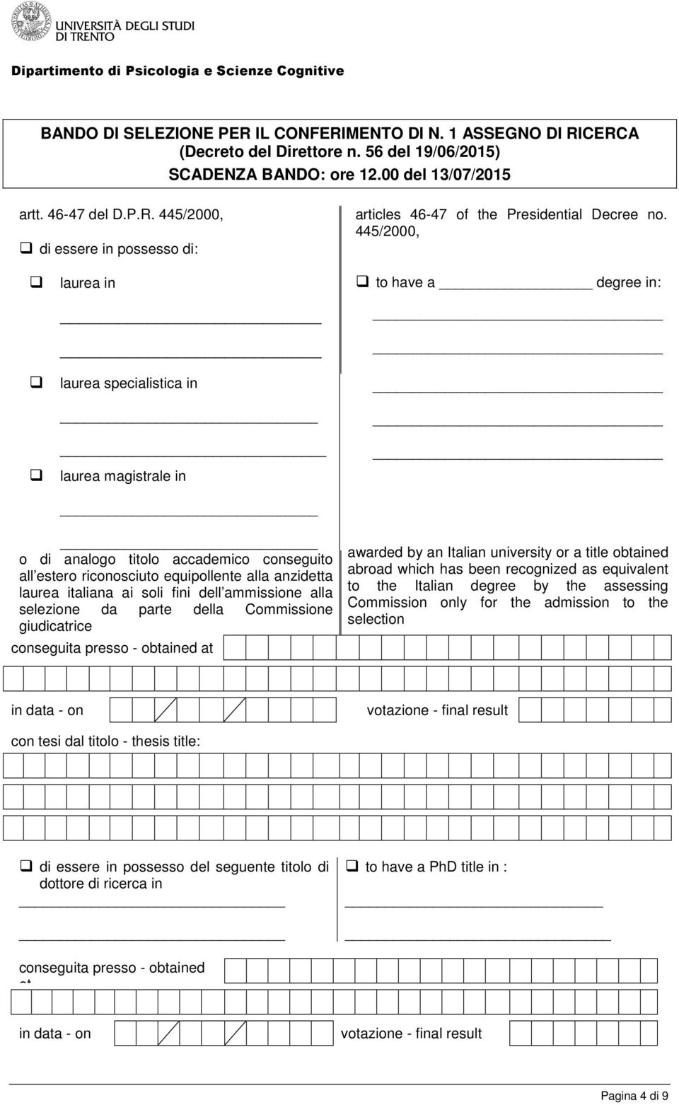 soli fini dell ammissione alla selezione da parte della Commissione giudicatrice conseguita presso - obtained at awarded by an Italian university or a title obtained abroad which has been recognized