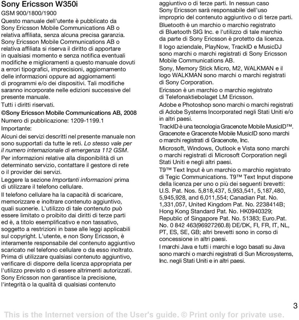 errori tipografici, imprecisioni, aggiornamento delle informazioni oppure ad aggiornamenti di programmi e/o dei dispositivi.