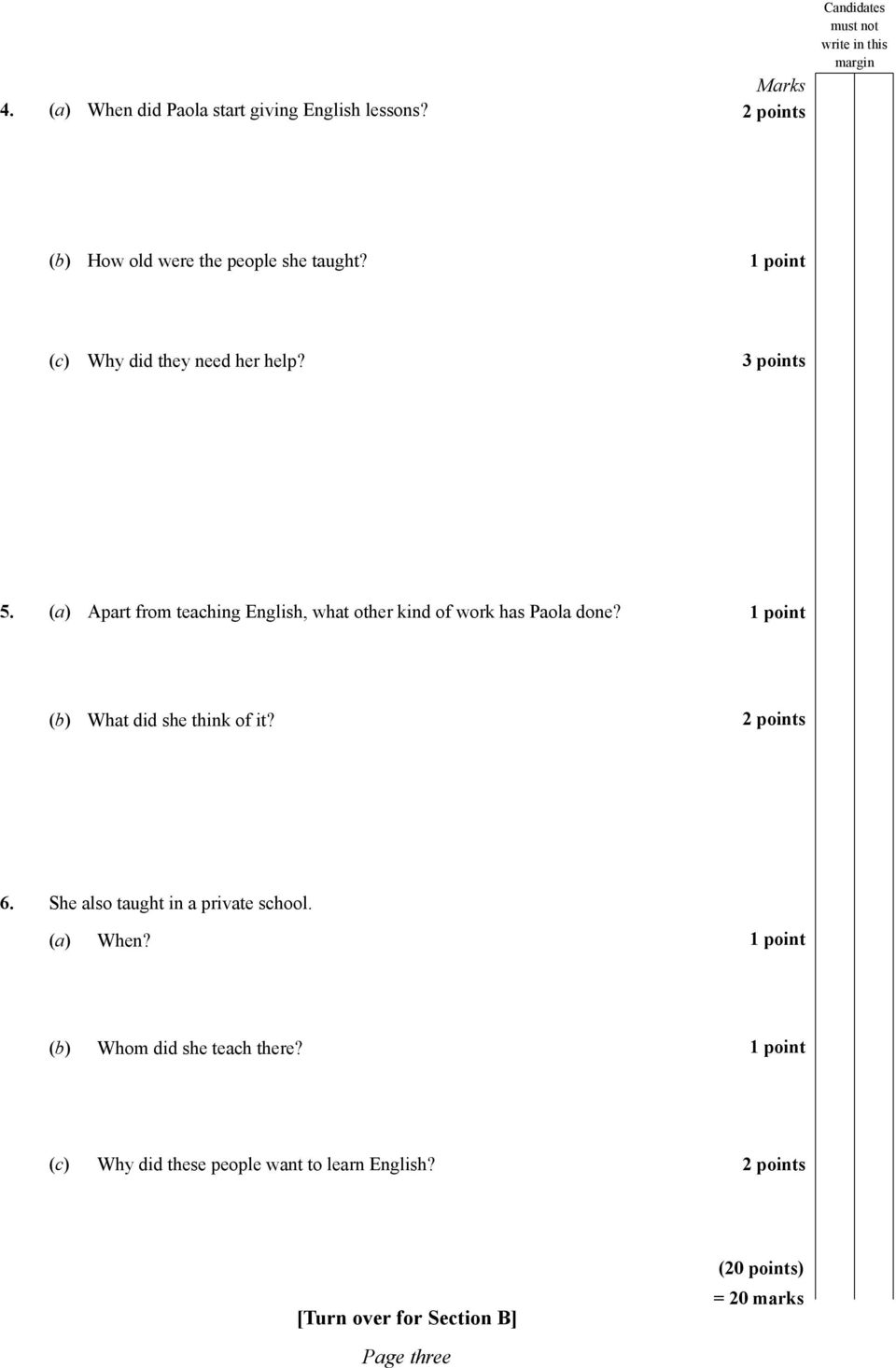 3 points 5. (a) Apart from teaching English, what other kind of work has Paola done? What did she think of it? 6.