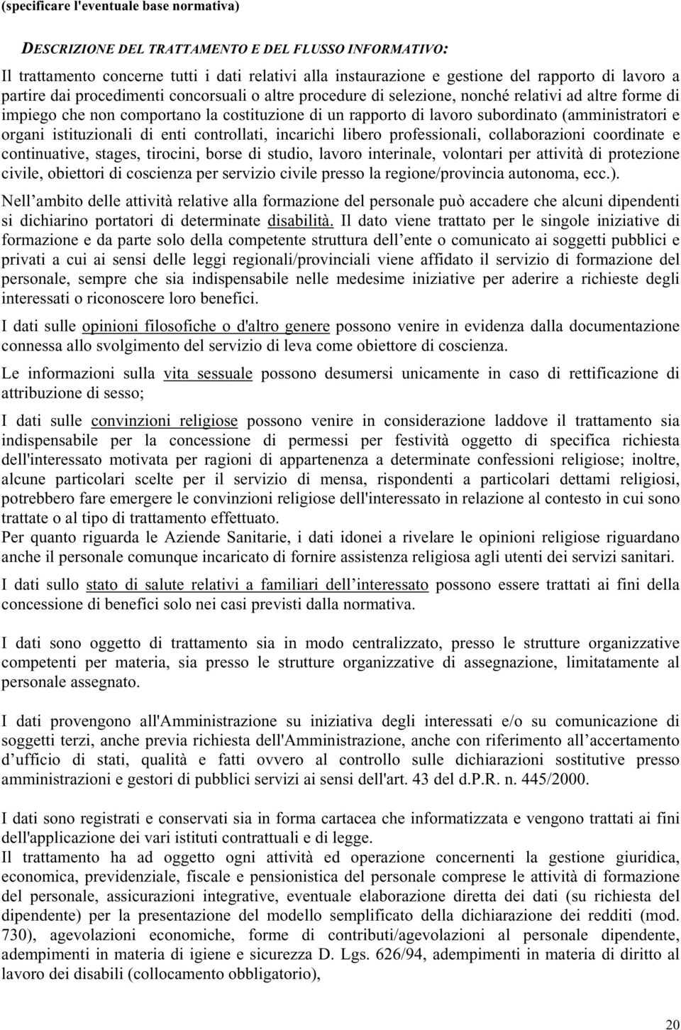 e organi istituzionali di enti controllati, incarichi libero professionali, collaborazioni coordinate e continuative, stages, tirocini, borse di studio, lavoro interinale, volontari per attività di