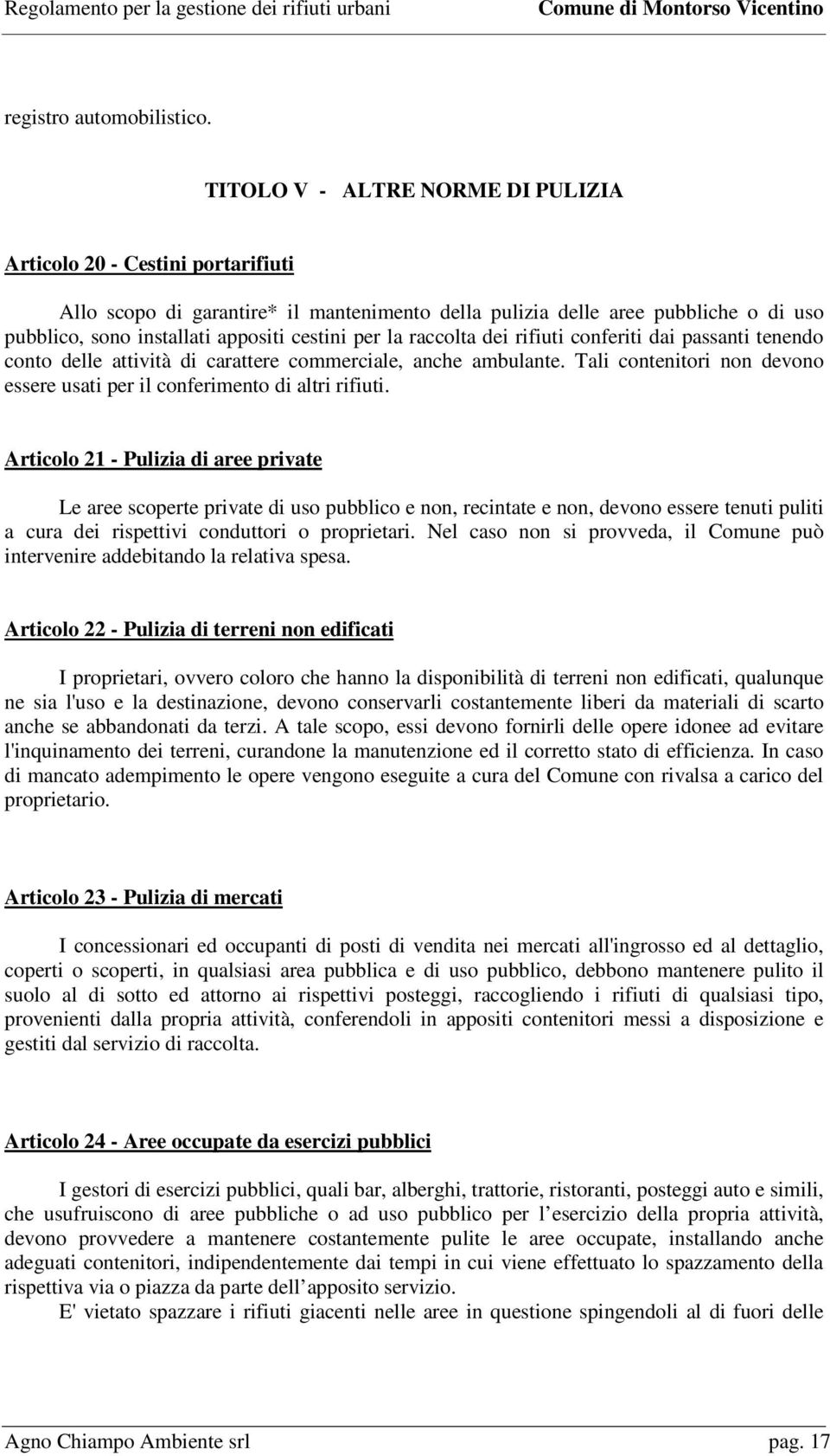 per la raccolta dei rifiuti conferiti dai passanti tenendo conto delle attività di carattere commerciale, anche ambulante.