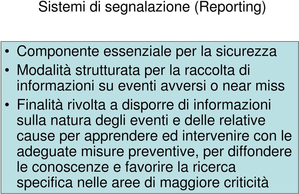 sulla natura degli eventi e delle relative cause per apprendere ed intervenire con le adeguate misure