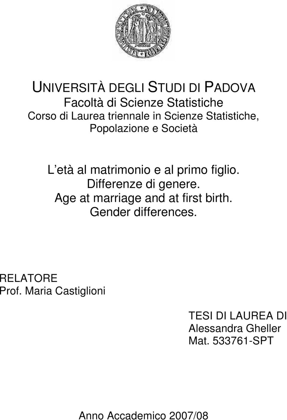 Differenze di genere. Age at marriage and at first birth. Gender differences.