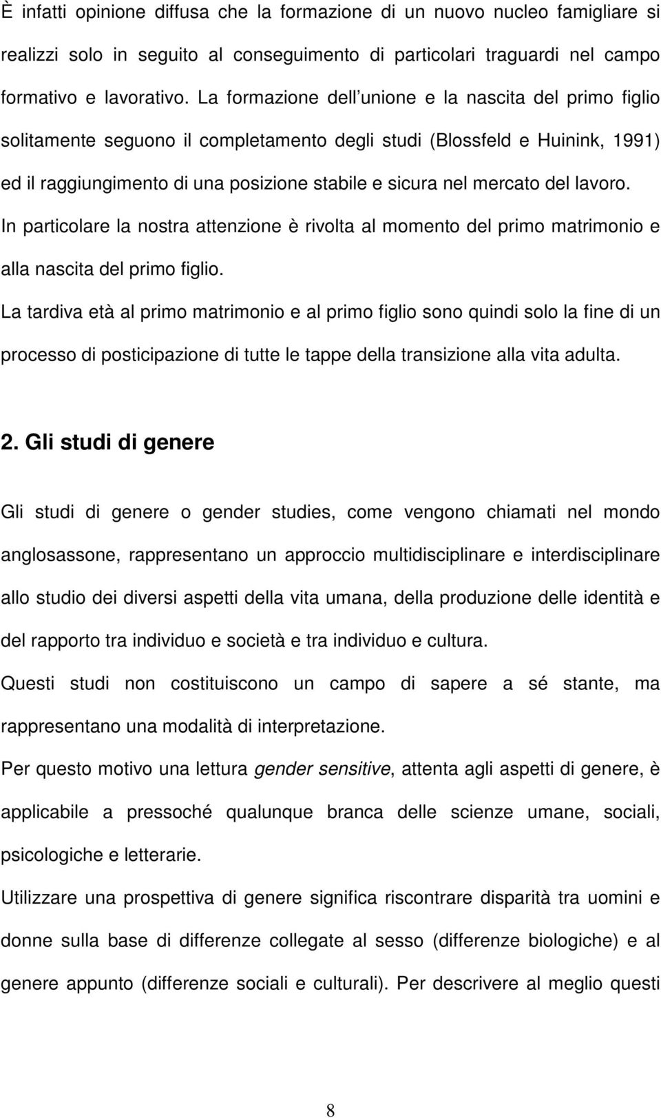 del lavoro. In particolare la nostra attenzione è rivolta al momento del primo matrimonio e alla nascita del primo figlio.