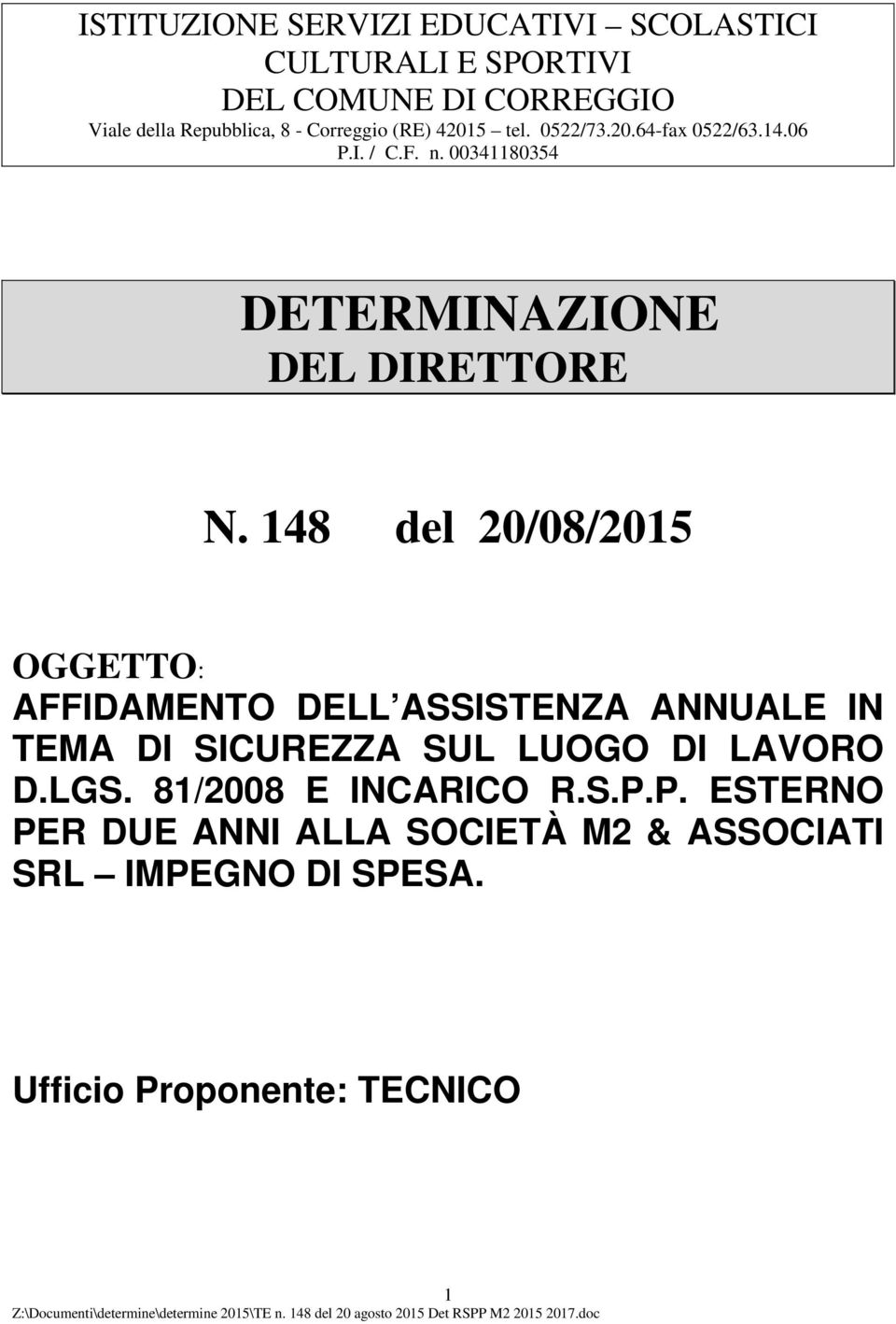 148 del 20/08/2015 OGGETTO: AFFIDAMENTO DELL ASSISTENZA ANNUALE IN TEMA DI SICUREZZA SUL LUOGO DI LAVORO D.LGS.