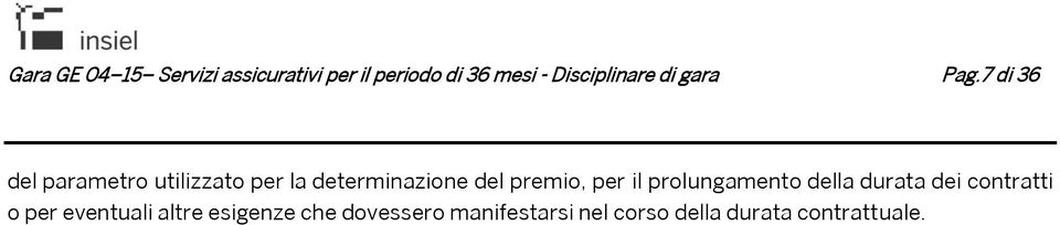 7 di 36 del parametro utilizzato per la determinazione del premio, per il