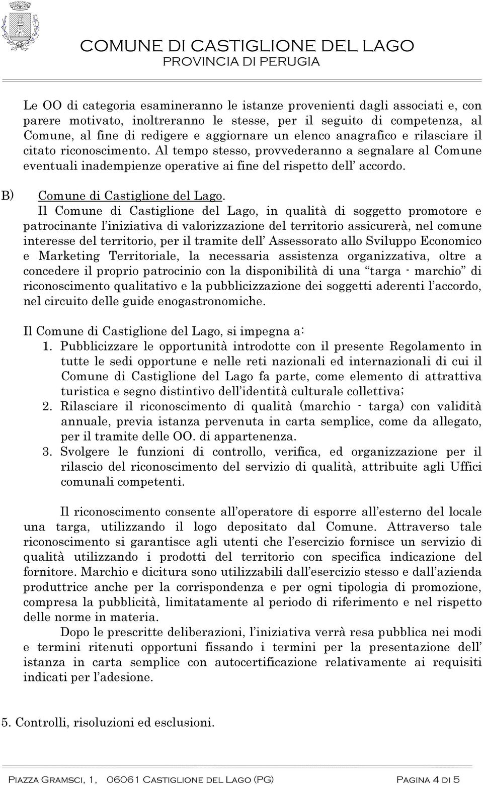 B) Comune di Castiglione del Lago.