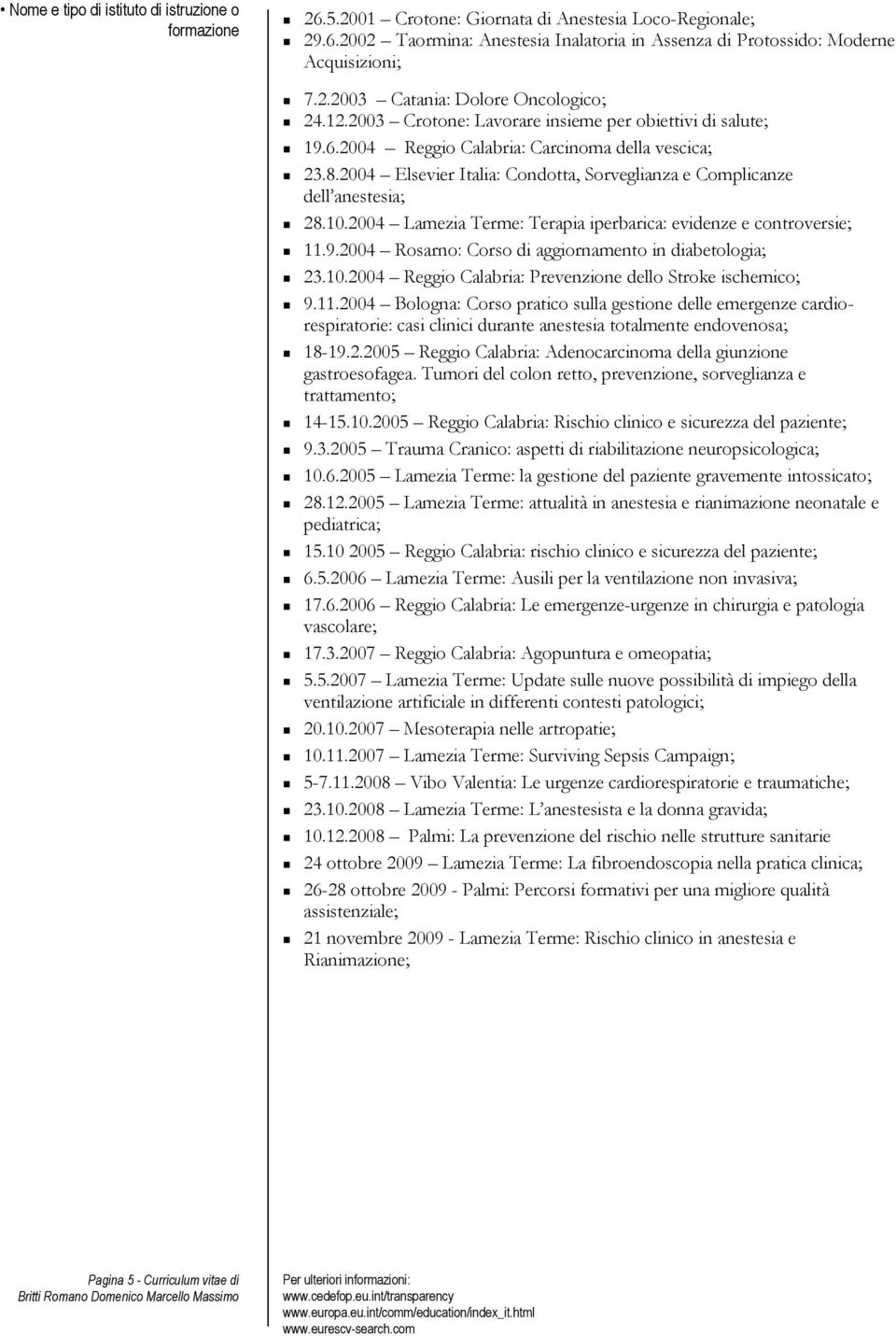 2004 Lamezia Terme: Terapia iperbarica: evidenze e controversie; 11.