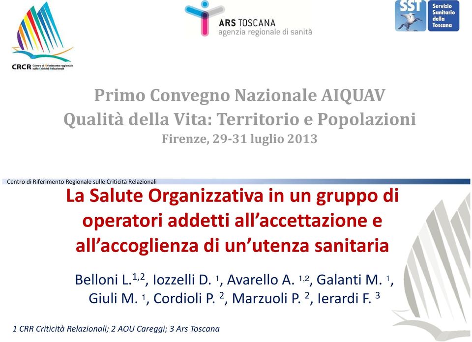 accettazione e all accoglienza di un utenza sanitaria Belloni L. 1,2, Iozzelli D. 1, Avarello A. 1,2, Galanti M.