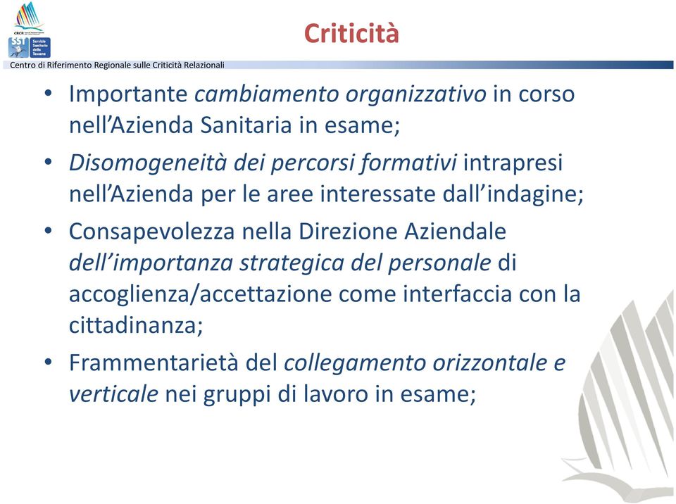 indagine; Consapevolezza nella Direzione Aziendale dell importanza strategica del personale di accoglienza/accettazione