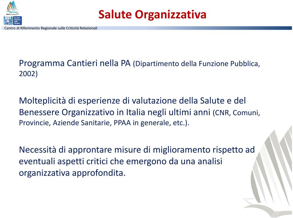 Organizzativo in Italia negli ultimi anni (CNR, Comuni, Provincie, Aziende Sanitarie, PPAA in generale, etc.).